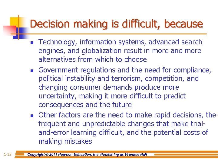 Decision making is difficult, because n n n 1 -15 Technology, information systems, advanced