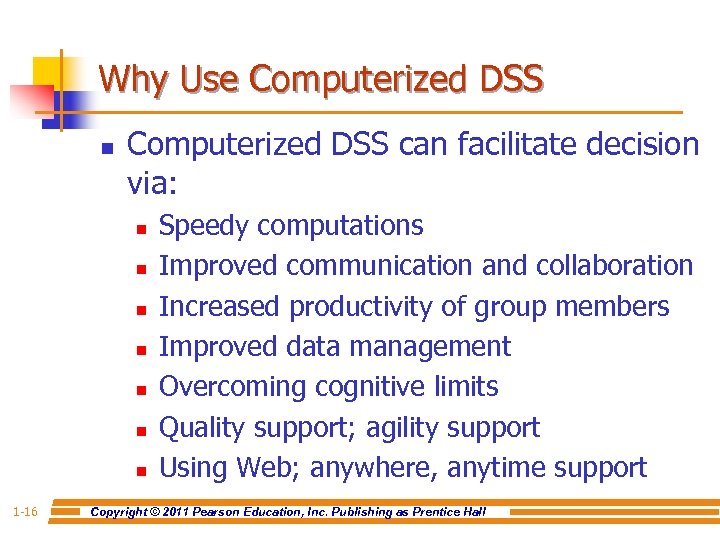 Why Use Computerized DSS n Computerized DSS can facilitate decision via: n n n