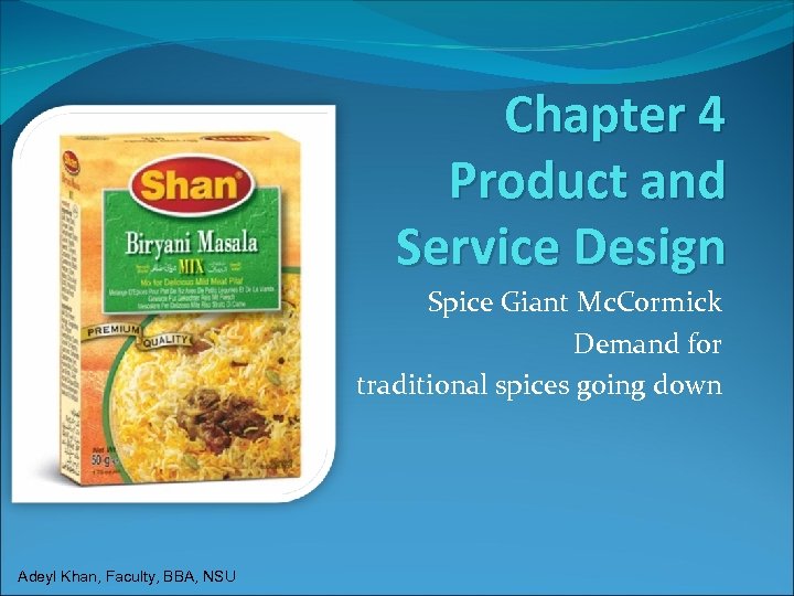 Chapter 4 Product and Service Design Spice Giant Mc. Cormick Demand for traditional spices