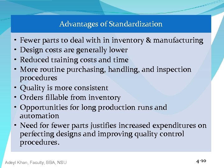 Advantages of Standardization • • Fewer parts to deal with in inventory & manufacturing