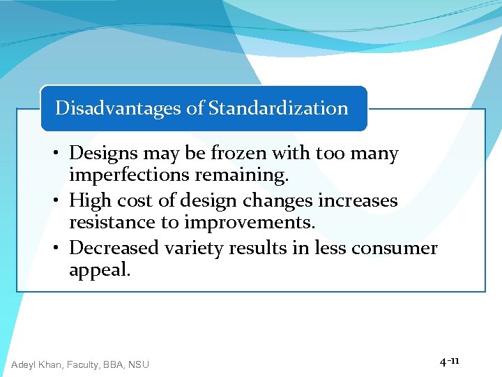 Disadvantages of Standardization • Designs may be frozen with too many imperfections remaining. •