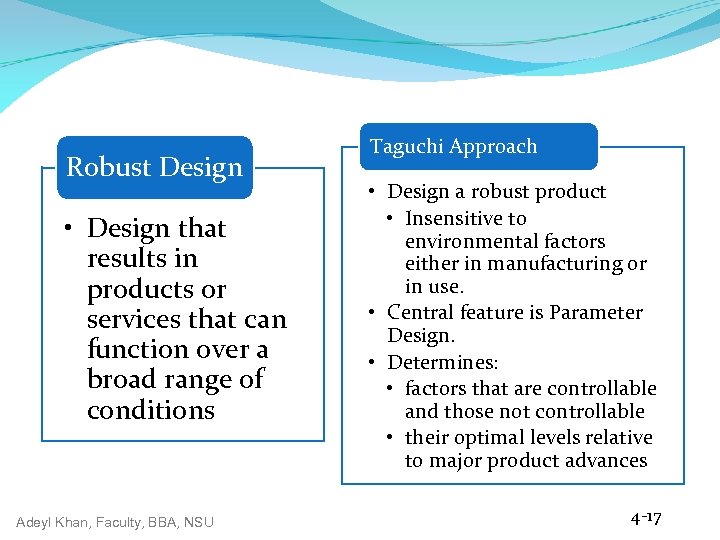 Robust Design • Design that results in products or services that can function over