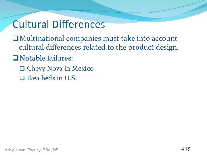 Cultural Differences q Multinational companies must take into account cultural differences related to the