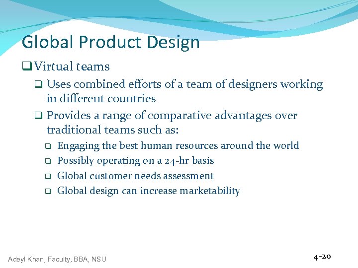 Global Product Design q Virtual teams q Uses combined efforts of a team of