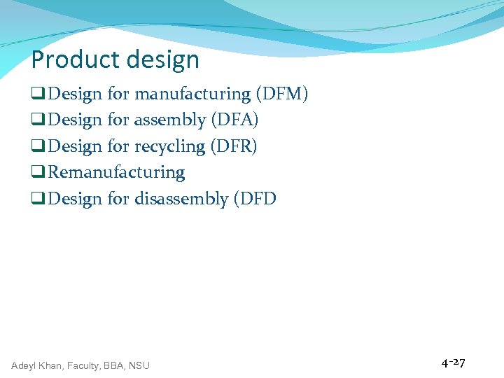 Product design q Design for manufacturing (DFM) q Design for assembly (DFA) q Design