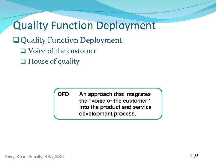 Quality Function Deployment q Voice of the customer q House of quality QFD: Adeyl