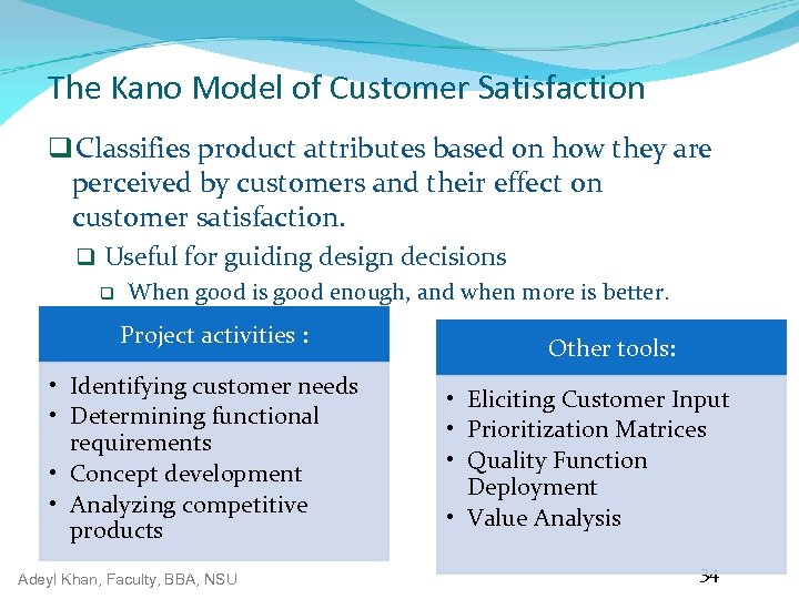 The Kano Model of Customer Satisfaction q Classifies product attributes based on how they