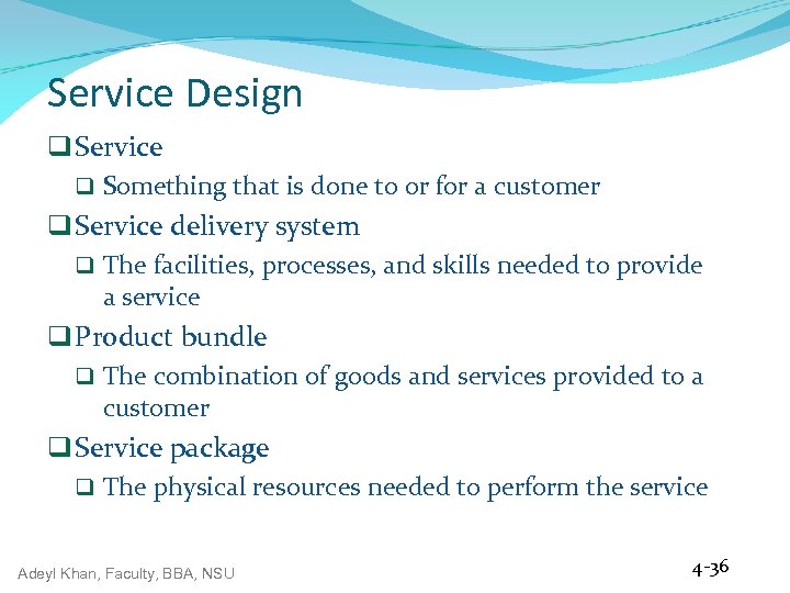 Service Design q Service q Something that is done to or for a customer