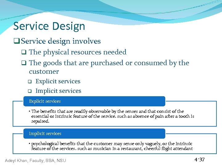 Service Design q Service design involves q The physical resources needed q The goods