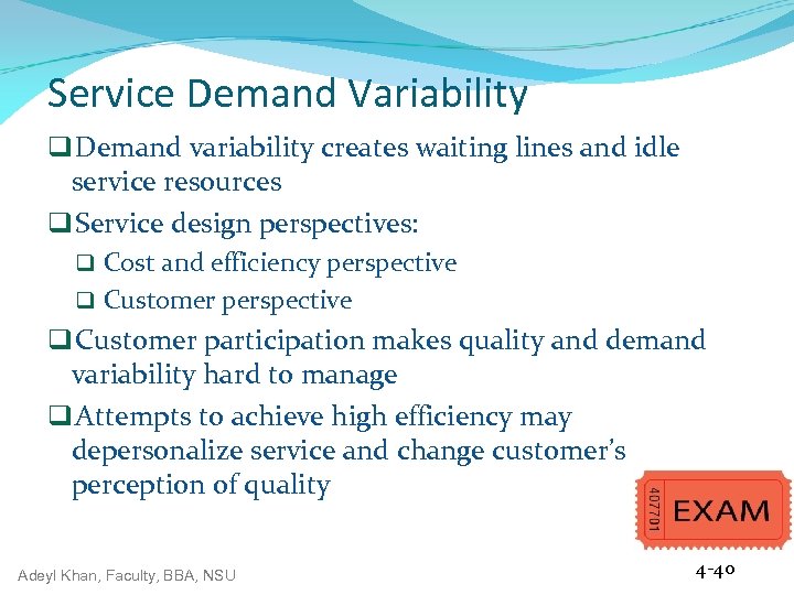 Service Demand Variability q Demand variability creates waiting lines and idle service resources q