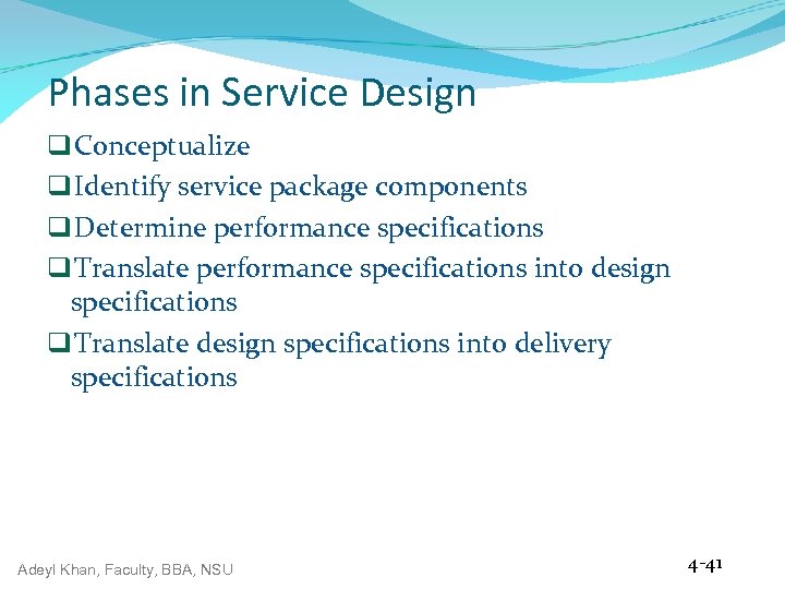 Phases in Service Design q Conceptualize q Identify service package components q Determine performance