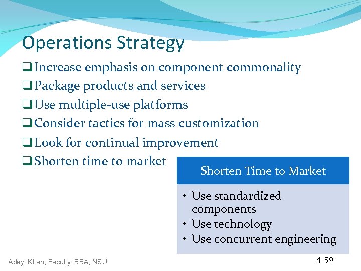 Operations Strategy q Increase emphasis on component commonality q Package products and services q