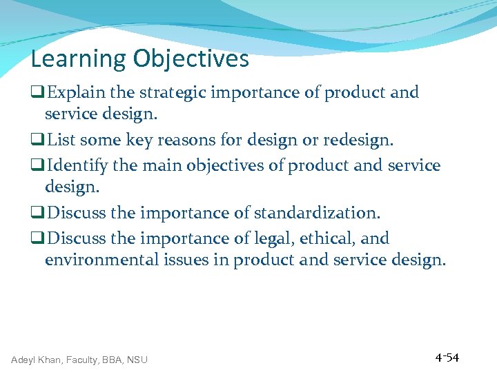 Learning Objectives q Explain the strategic importance of product and service design. q List