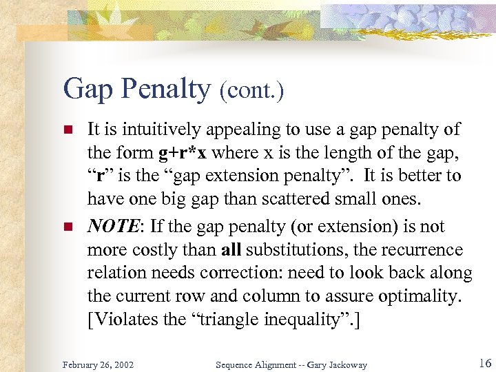 Gap Penalty (cont. ) n n It is intuitively appealing to use a gap