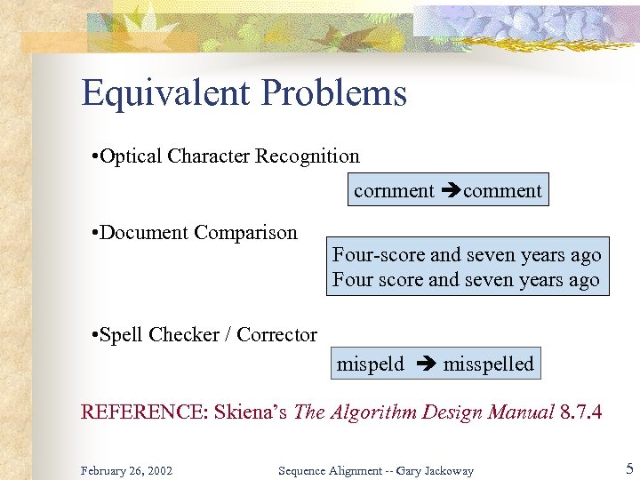 Equivalent Problems • Optical Character Recognition cornment comment • Document Comparison Four-score and seven