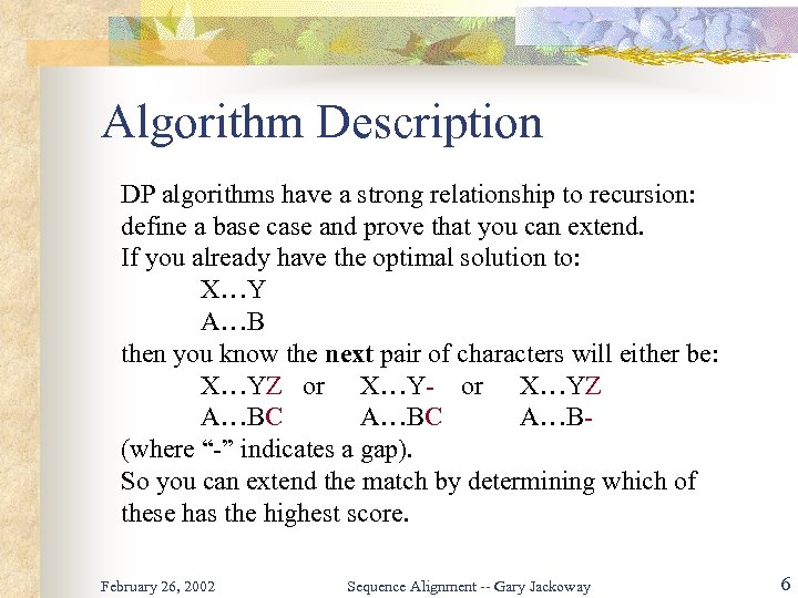 Algorithm Description DP algorithms have a strong relationship to recursion: define a base case