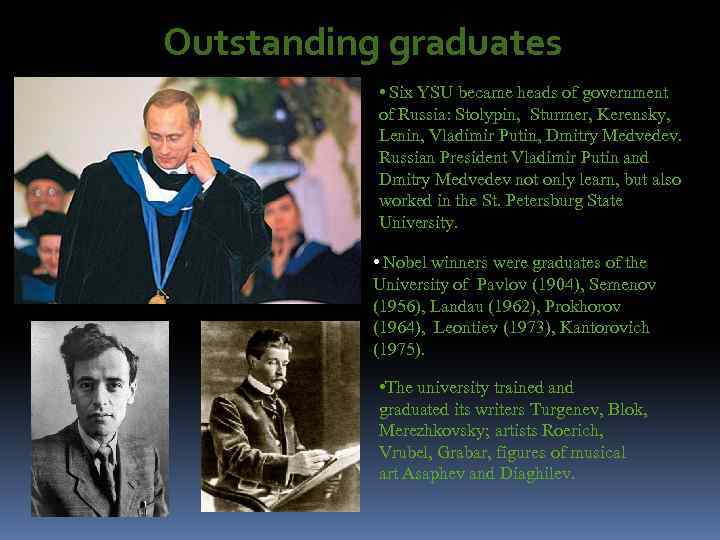 Outstanding graduates • Six YSU became heads of government of Russia: Stolypin, Sturmer, Kerensky,
