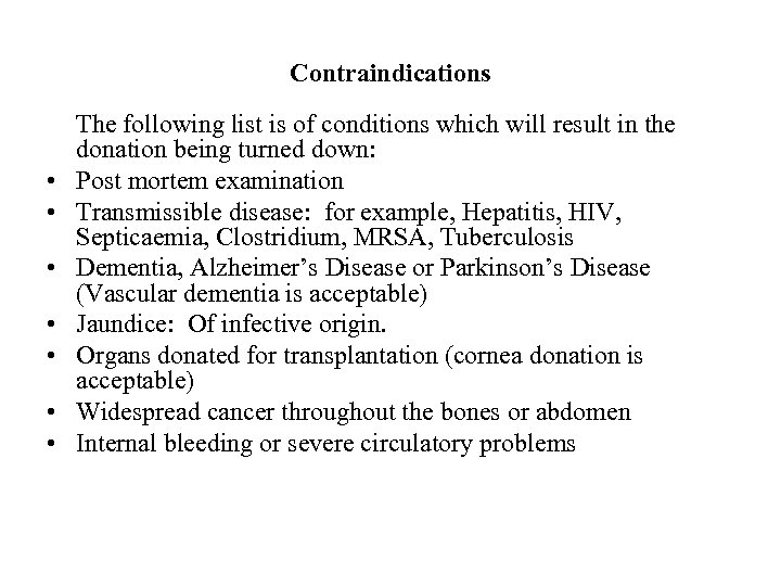 Contraindications • • The following list is of conditions which will result in the