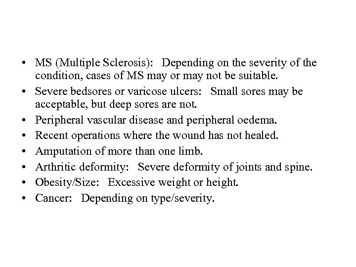  • MS (Multiple Sclerosis): Depending on the severity of the condition, cases of