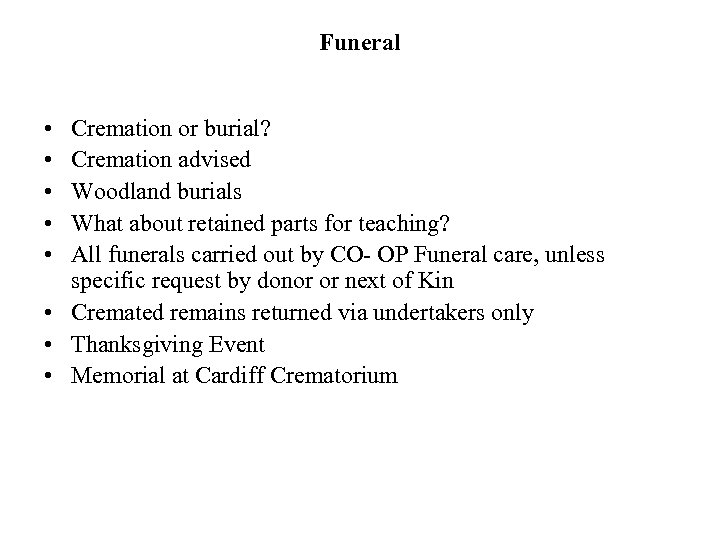 Funeral • • • Cremation or burial? Cremation advised Woodland burials What about retained