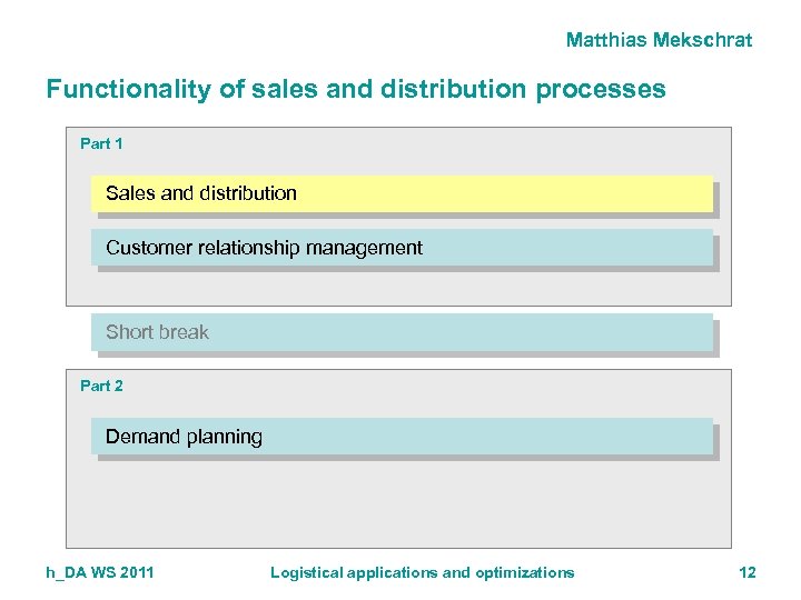 Matthias Mekschrat Functionality of sales and distribution processes Part 1 Sales and distribution Customer