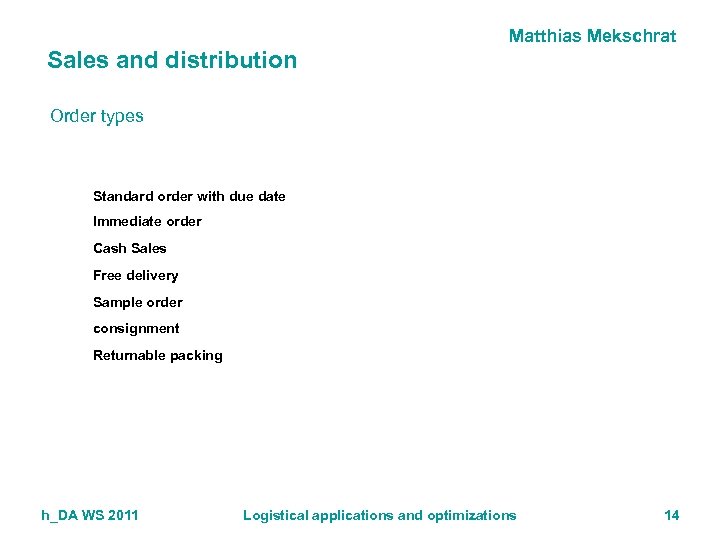 Matthias Mekschrat Sales and distribution Order types Standard order with due date Immediate order