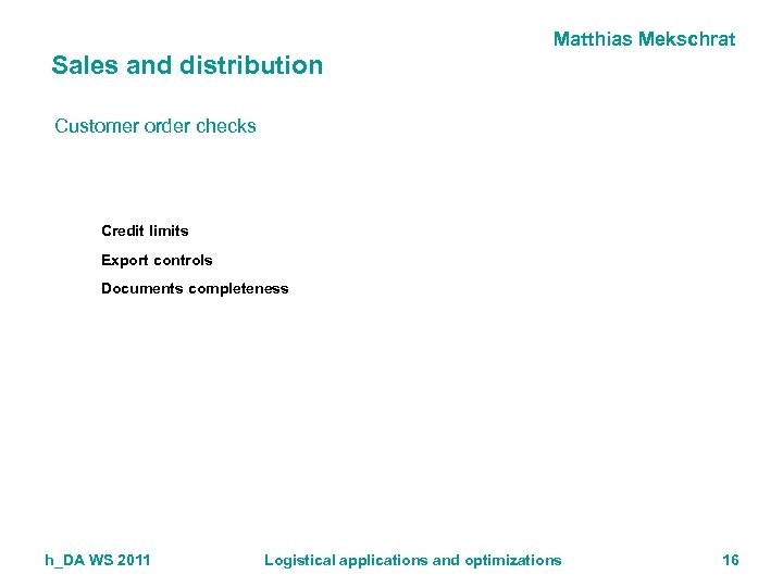 Matthias Mekschrat Sales and distribution Customer order checks Credit limits Export controls Documents completeness