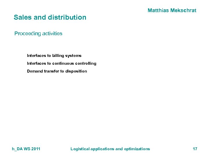 Matthias Mekschrat Sales and distribution Proceeding activities Interfaces to billing systems Interfaces to continuous