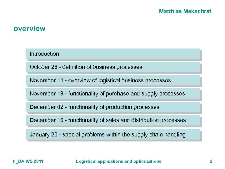 Matthias Mekschrat overview Introduction October 28 - definition of business processes November 11 -