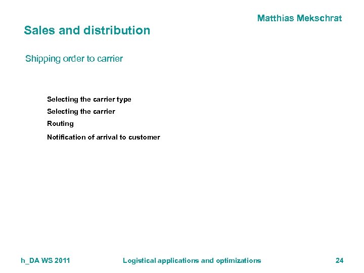 Matthias Mekschrat Sales and distribution Shipping order to carrier Selecting the carrier type Selecting