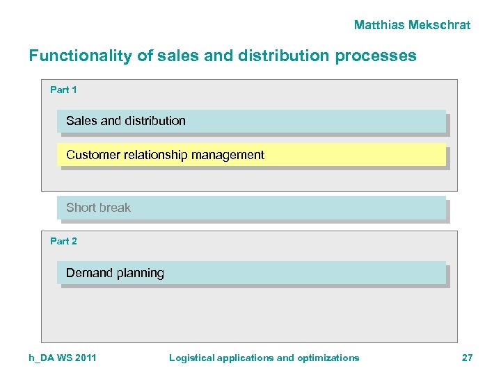 Matthias Mekschrat Functionality of sales and distribution processes Part 1 Sales and distribution Customer