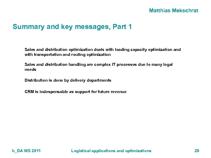 Matthias Mekschrat Summary and key messages, Part 1 Sales and distribution optimization deals with