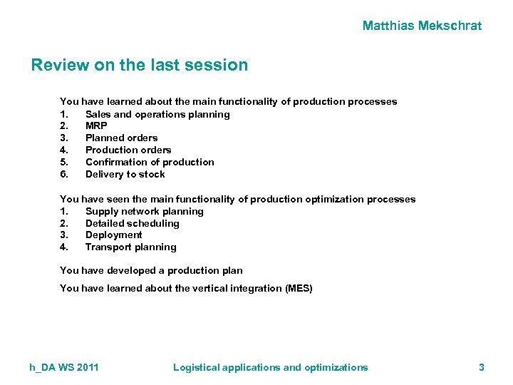 Matthias Mekschrat Review on the last session You have learned about the main functionality