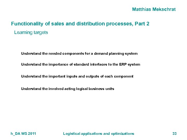 Matthias Mekschrat Functionality of sales and distribution processes, Part 2 Learning targets Understand the