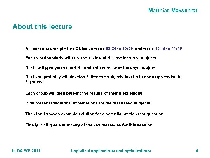 Matthias Mekschrat About this lecture All sessions are split into 2 blocks: from 08: