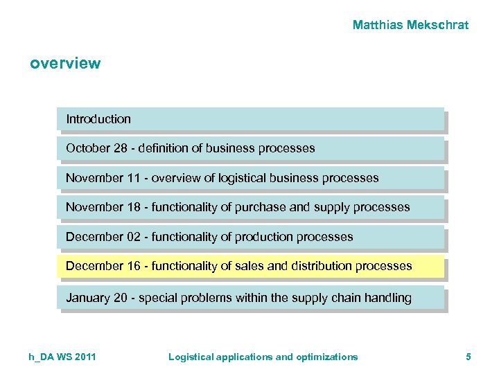 Matthias Mekschrat overview Introduction October 28 - definition of business processes November 11 -