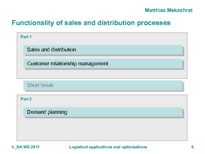 Matthias Mekschrat Functionality of sales and distribution processes Part 1 Sales and distribution Customer