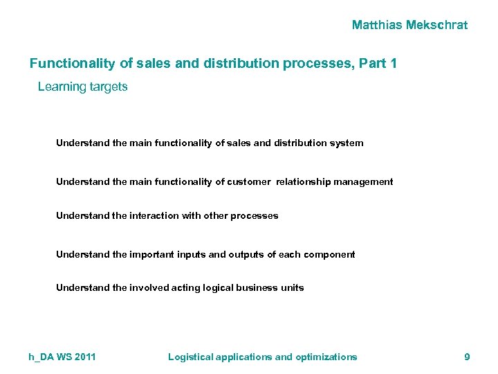 Matthias Mekschrat Functionality of sales and distribution processes, Part 1 Learning targets Understand the