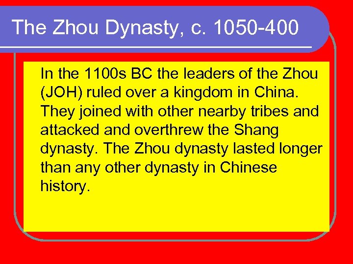 The Zhou Dynasty, c. 1050 -400 In the 1100 s BC the leaders of