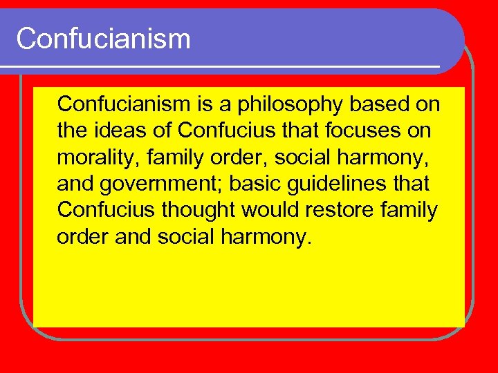 Confucianism is a philosophy based on the ideas of Confucius that focuses on morality,