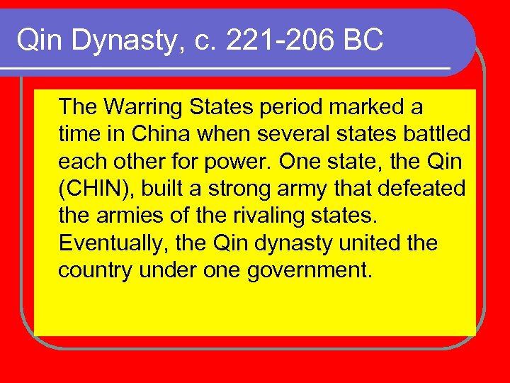 Qin Dynasty, c. 221 -206 BC The Warring States period marked a time in