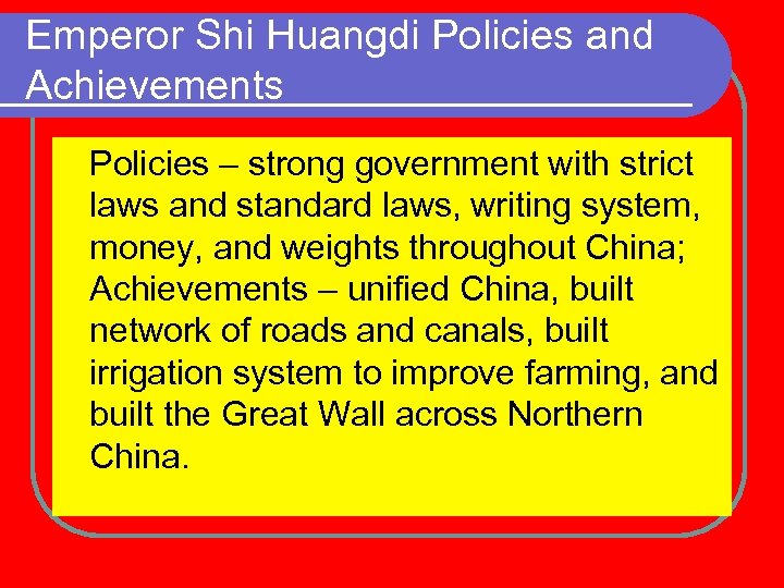 Emperor Shi Huangdi Policies and Achievements Policies – strong government with strict laws and