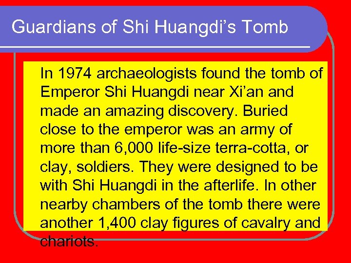 Guardians of Shi Huangdi’s Tomb In 1974 archaeologists found the tomb of Emperor Shi