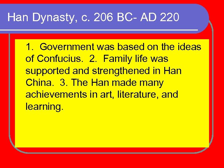 Han Dynasty, c. 206 BC- AD 220 1. Government was based on the ideas