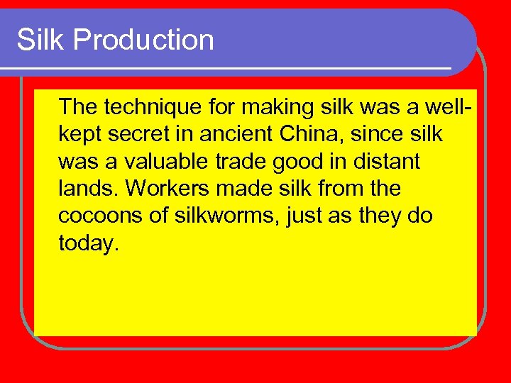 Silk Production The technique for making silk was a wellkept secret in ancient China,