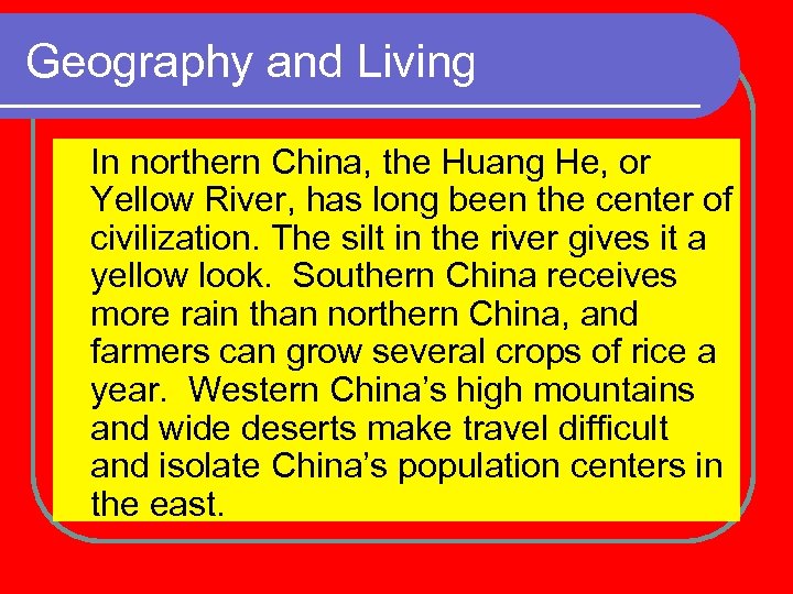 Geography and Living In northern China, the Huang He, or Yellow River, has long
