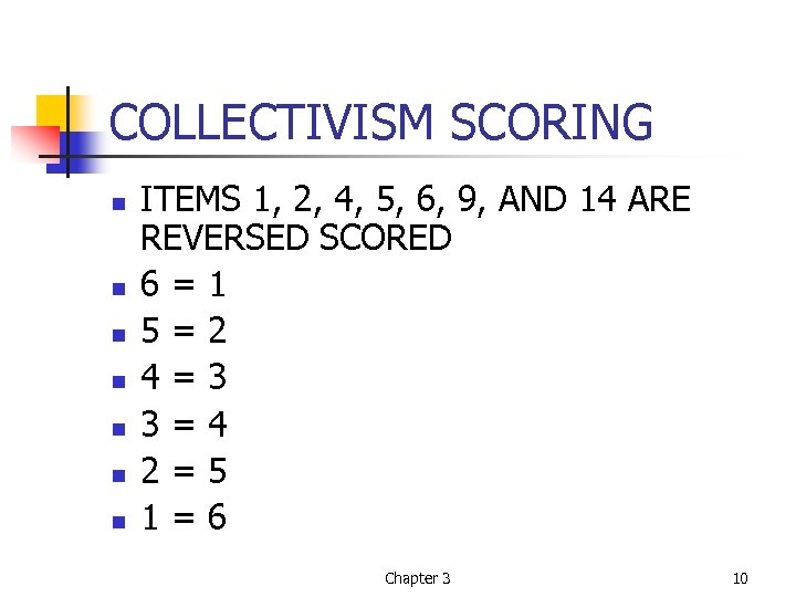 COLLECTIVISM SCORING n n n n ITEMS 1, 2, 4, 5, 6, 9, AND