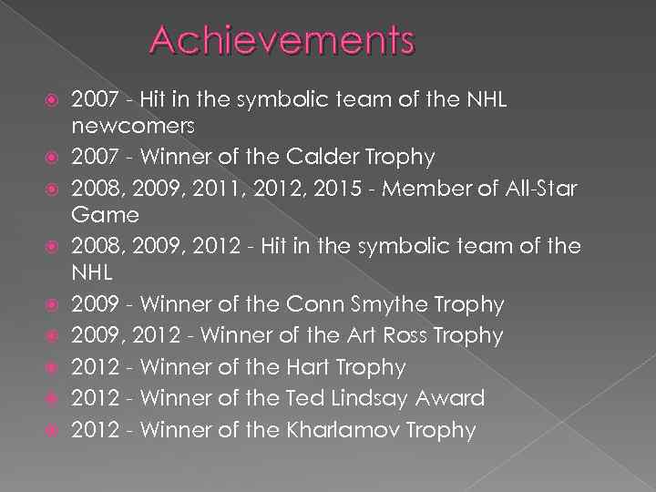 Achievements 2007 - Hit in the symbolic team of the NHL newcomers 2007 -