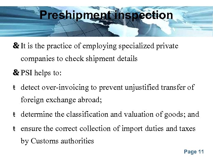 Preshipment inspection It is the practice of employing specialized private companies to check shipment