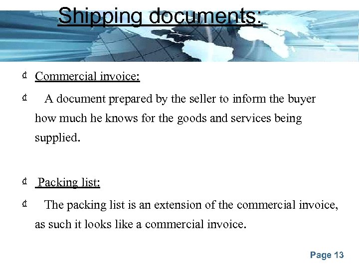 Shipping documents: ₫ Commercial invoice: ₫ A document prepared by the seller to inform